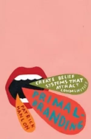 Image of primalbranding create zealots for your brand your company and your future