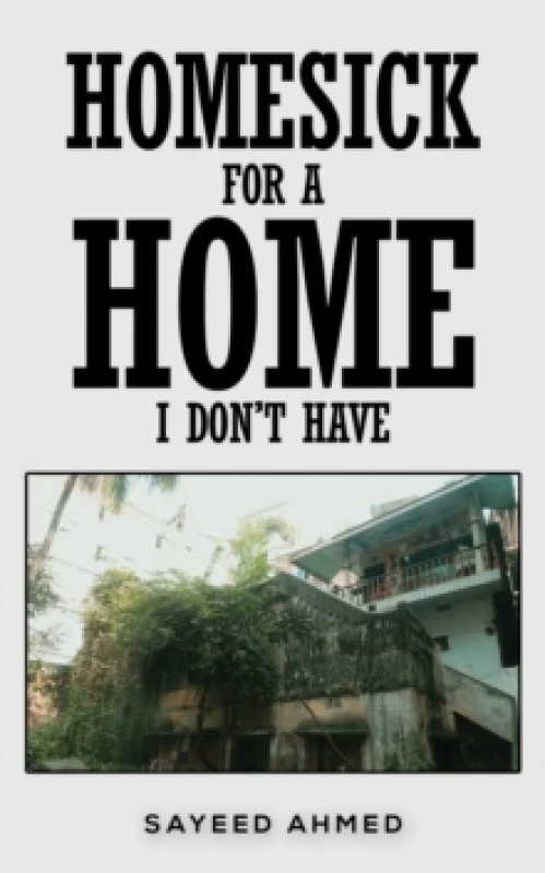 Image of Homesick for a Home I Don't Have. Paperback. By Sayeed Ahmed Books