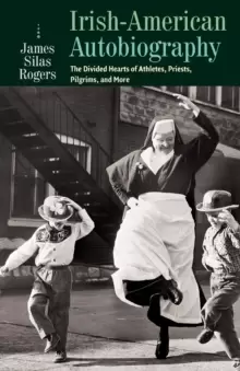 Image of Irish-American Autobiography : Athletes, Priests, Pilgrims, and More