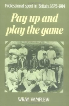 Image of Pay up and Play the Game by Wray Vamplew Book