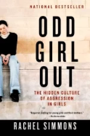 Image of odd girl out the hidden culture of aggression in girls