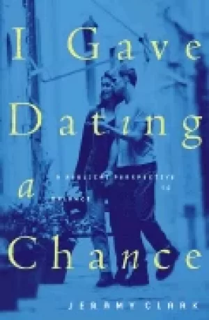 Image of i gave dating a chance a biblical perspective to balance the extremes