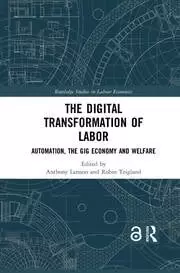 Image of The Digital Transformation of Labor Automation the Gig Economy and Welfare