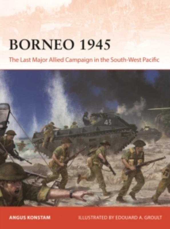 Image of Borneo 1945 : The Last Major Allied Campaign in the South-West Pacific Paperback / softback