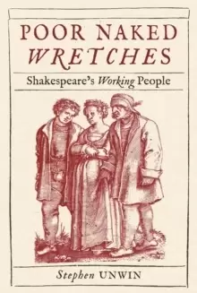 Image of Poor Naked Wretches : Shakespeare's Working People