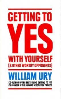 Image of Getting to yes with yourself & other worthy opponents by William Ury