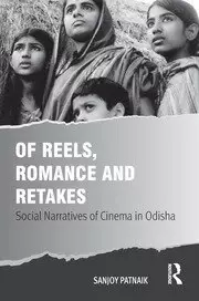 Image of Of Reels Romance and Retakes Social Narratives of Cinema in Odisha
