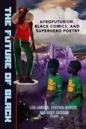 Image of future of Black afrofuturism Black comics and superhero poetry