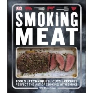 Image of Smoking Meat : Perfect the Art of Cooking with Smoke
