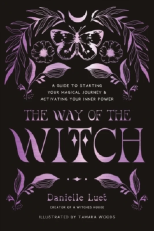 Image of The Way of the Witch : A Guide to Starting Your Magical Journey and Activating Your Inner Power Paperback / softback
