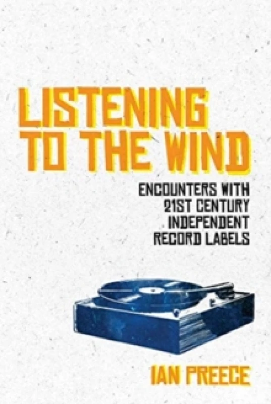 Image of Listening to the Wind: Encounters with 21st Century Independent Record Labels Paperback / softback