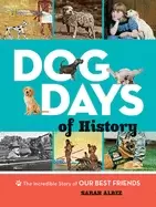 Image of dog days of history the incredible story of our best friends