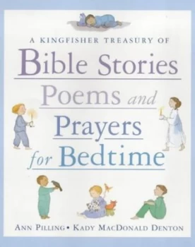 Image of A Kingfisher Treasury of Bible Stories Poems and Prayers for Bedtime by Ann Pilling and Kady Macdonald Denton Hardback