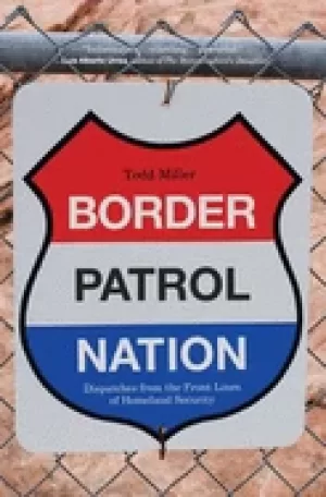 Image of border patrol nation dispatches from the front lines of homeland security