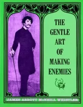 Image of The gentle art of making enemies by James Abbott McNeill Whistler