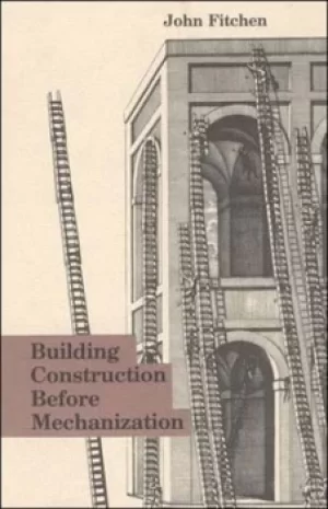 Image of Building Construction Before Mechanization by John Fitchen