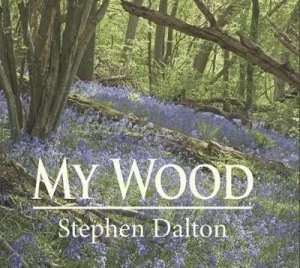 Image of My Wood by Stephen Dalton Hardback