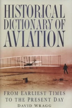 Image of Historical Dictionary of Aviation by David Wragg Hardback
