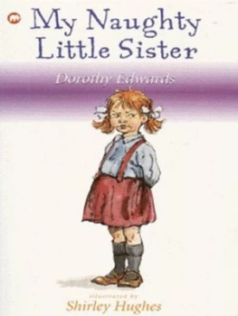 Image of My Naughty Little Sister by Dorothy Edwards and Shirley Hughes Paperback