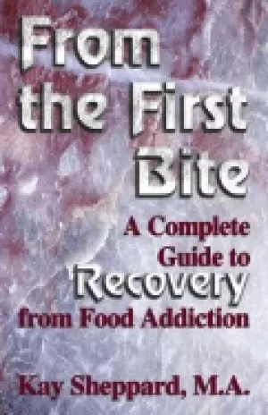 Image of from the first bite a complete guide to recovery from food addiction
