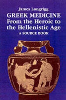 Image of Greek Medicine from the Heroic to the Hellenistic Age by James Longrigg Paperback