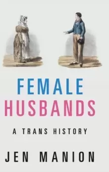 Image of Female Husbands : A Trans History