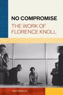 Image of No Compromise : The Work of Florence Knoll