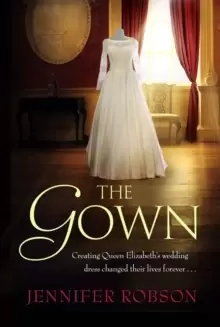 Image of The Gown : Perfect for fans of The Crown! An enthralling tale of making the Queen's wedding dress