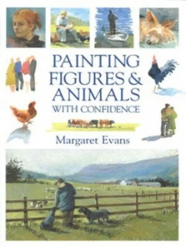 Image of Painting Figures and Animals with Confidence by Margaret Evans Hardback
