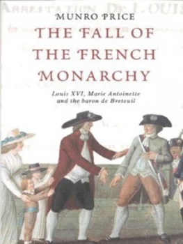 Image of The Fall of the French Monarchy by Munro Price Hardback
