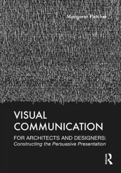 Image of Visual Communication for Architects and DesignersConstructing the Persuasive Presentation
