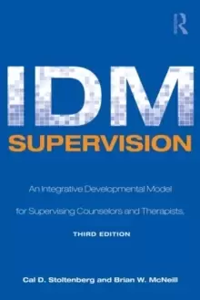 Image of IDM Supervision : An Integrative Developmental Model for Supervising Counselors and Therapists, Third Edition
