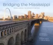 Image of Bridging the Mississippi : Spans across the Father of Waters