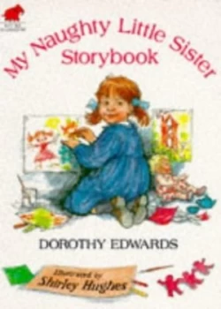 Image of My Naughty Little Sister Storybook by Dorothy Edwards and Shirley Hughes Paperback