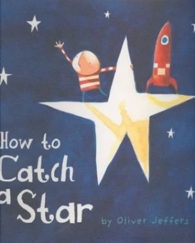 Image of How to Catch a Star by Oliver Jeffers Hardback