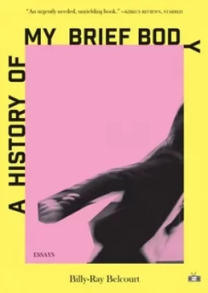 Image of A History of My Brief Body by Billy-Ray Belcourt