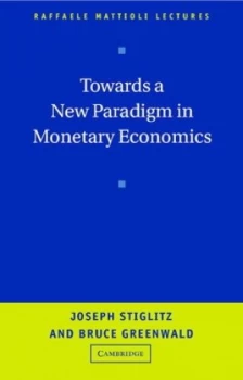 Image of Towards a New Paradigm in Monetary Economics by Joseph Stiglitz Paperback