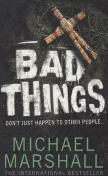 Image of Bad Things by Michael Marshall Paperback