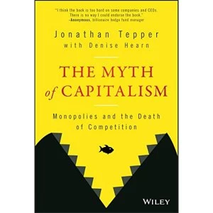 Image of The Myth of Capitalism Monopolies and the Death of Competition Hardback 2018
