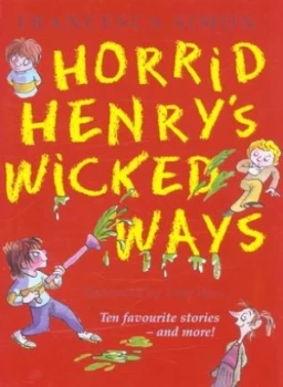 Image of Horrid Henrys Wicked Ways by Francesca Simon Hardback