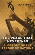 Image of peace that never was a history of the league of nations