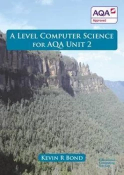 Image of A Level computing science for AQA unit 2 by K. R Bond