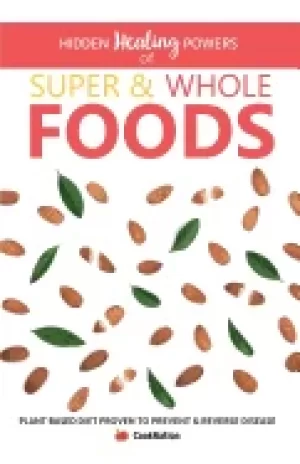 Image of hidden healing powers of super and whole foods plant based diet proven to p