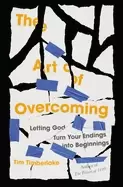 Image of art of overcoming letting god turn your endings into beginnings