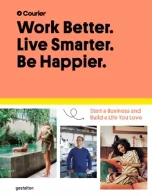 Image of Work Better, Live Smarter : Start a Business and Build a Life You Love