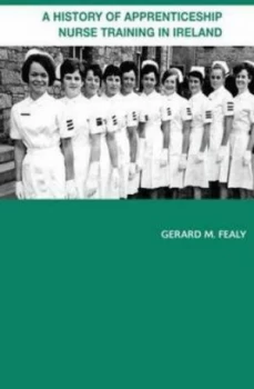 Image of A History of Apprenticeship Nurse Training in Ireland by Gerard Fealy Book