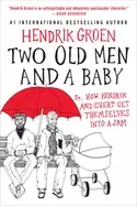 Image of two old men and a baby or how hendrik and evert get themselves into a jam