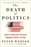 Image of death of politics how to heal our frayed republic after trump