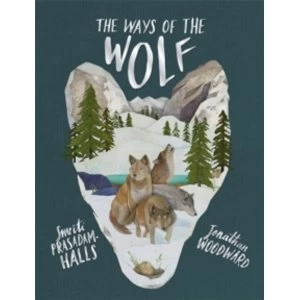 Image of The Ways of the Wolf : Discover the facts about wolves in this beautiful non-fiction picture book