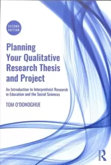 Image of Planning Your Qualitative Research Thesis and Project : An Introduction to Interpretivist Research in Education and the Social Sciences